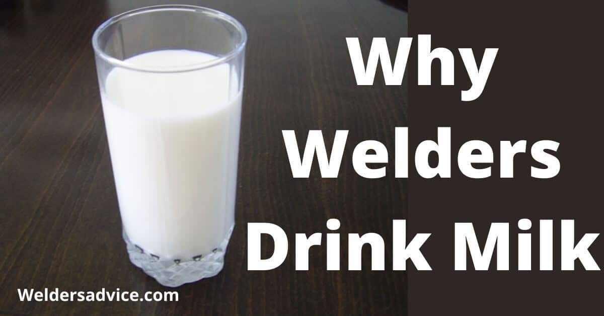 Why do Welders Drink Milk