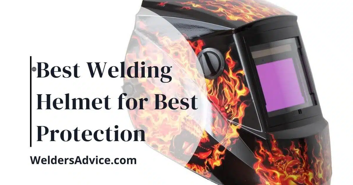 Best Welding Helmet for Best Protection