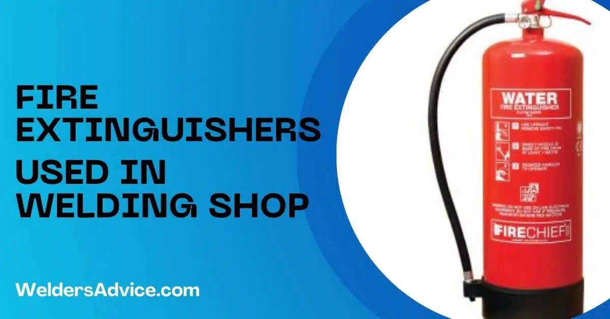 Fire Extinguishers Used in Welding Shop