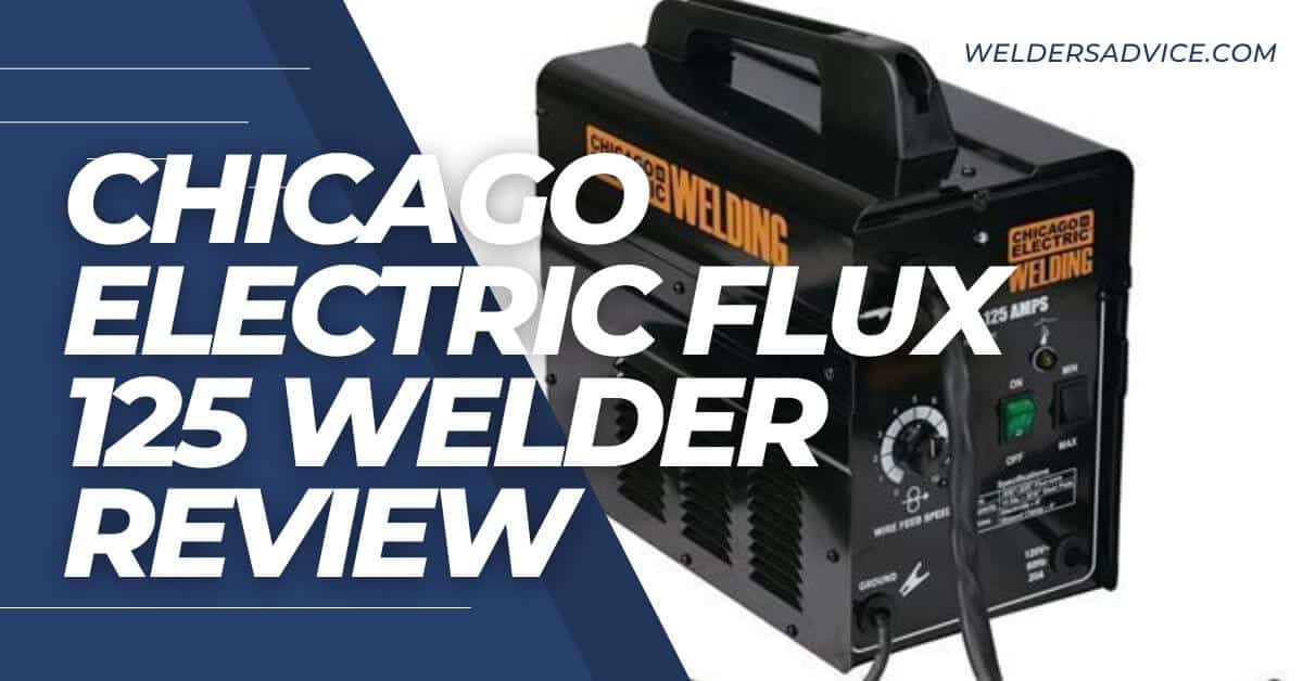 Chicago Electric Flux 125 Welder Review