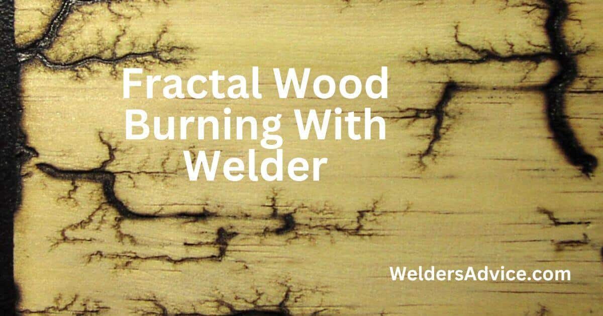 Fractal Wood Burning With Welder