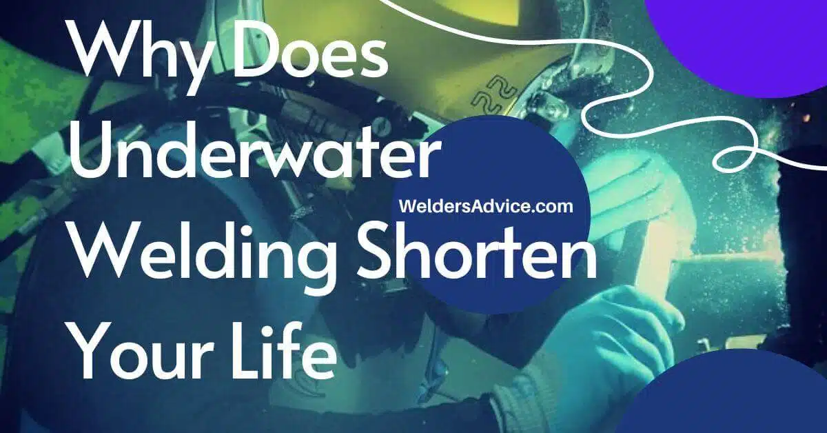 Why Does Underwater Welding Shorten Your Life