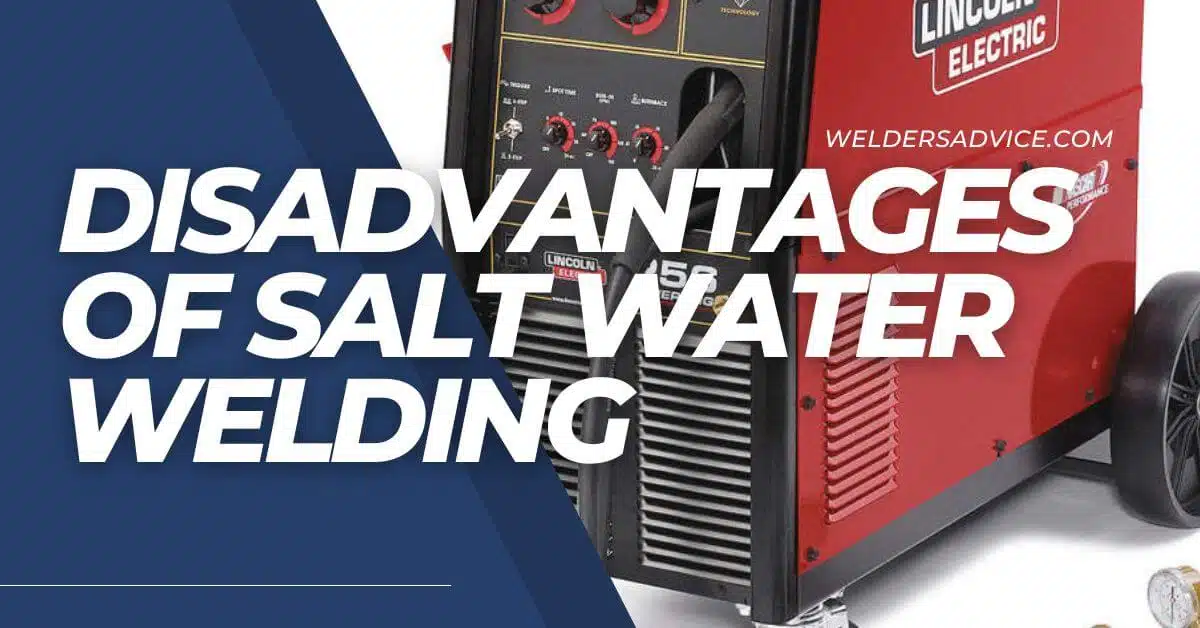 Overcome the Disadvantages of Salt Water Welding