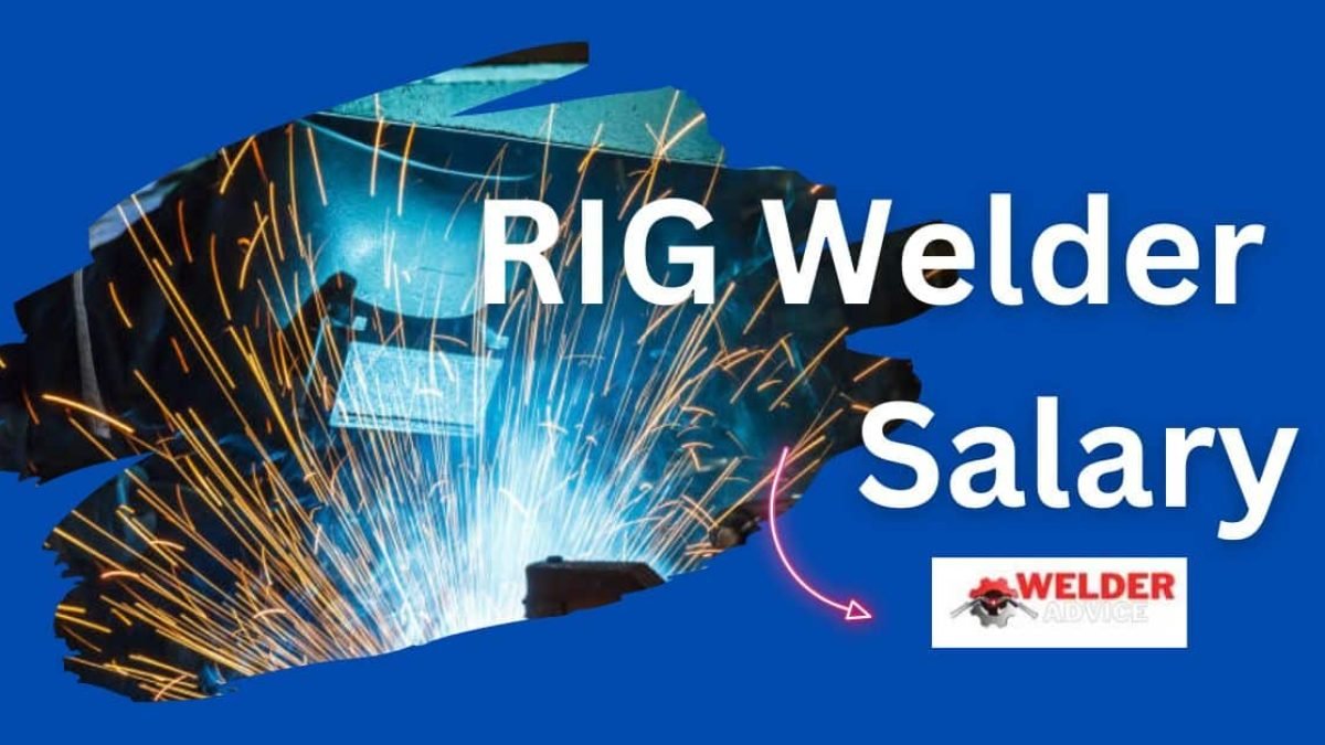 RIG Welder Salary & How to Become RIG Welder: Definitive Guide