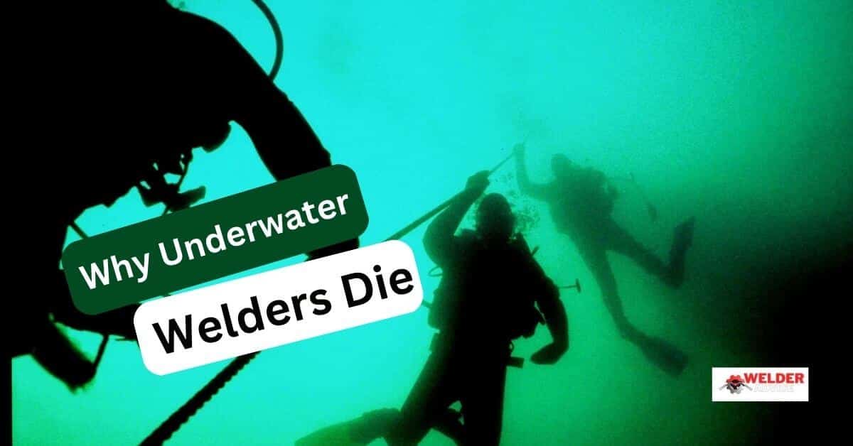 Why Do Underwater Welders Die