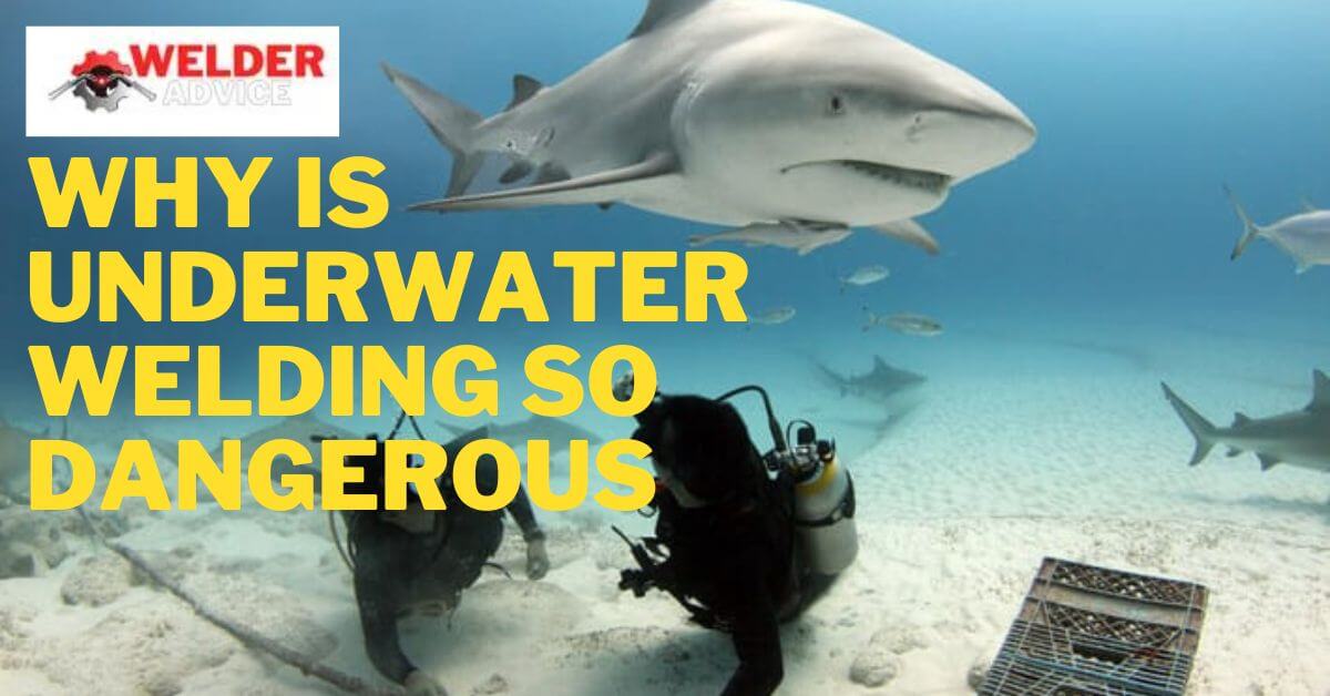 Why is Underwater Welding So Dangerous