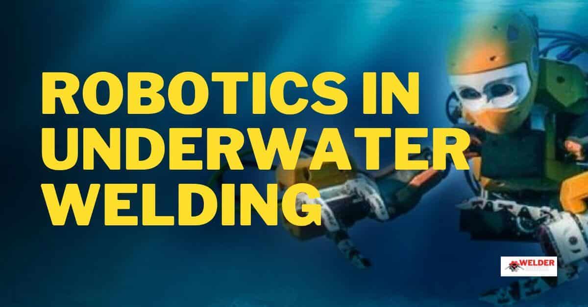 How Can Robotics Be Applied to Underwater Welding