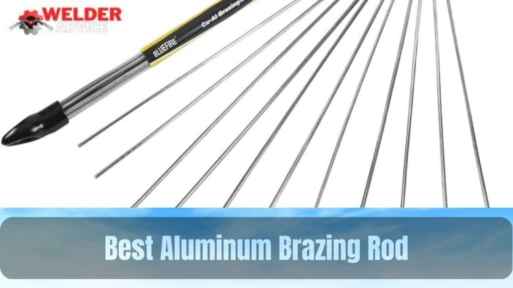 9 Best Aluminum Brazing Rod With Guide Welders Advice