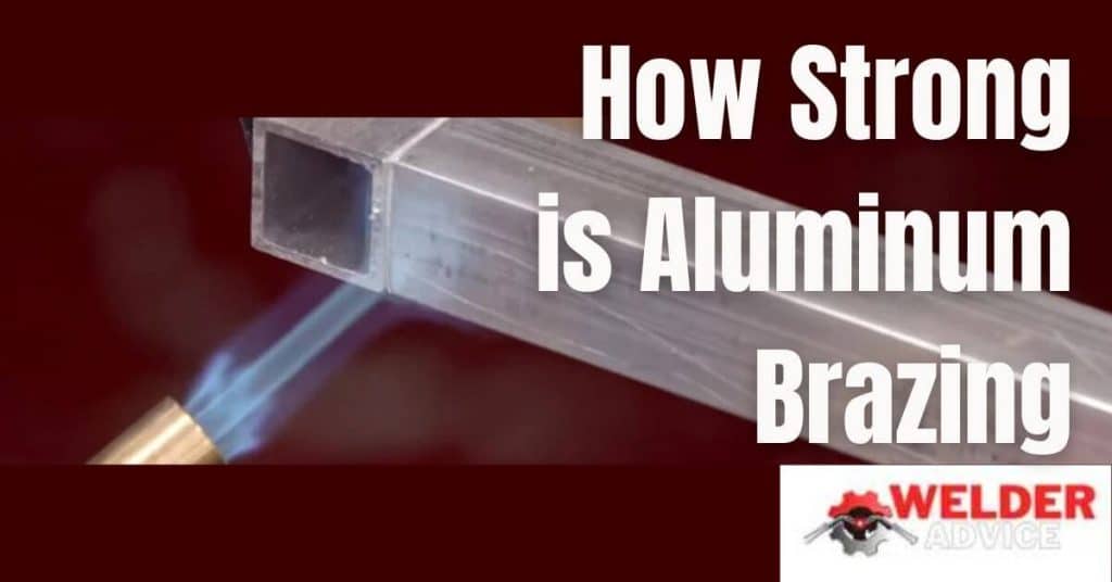 How Strong Is Aluminum Brazing Welders Advice