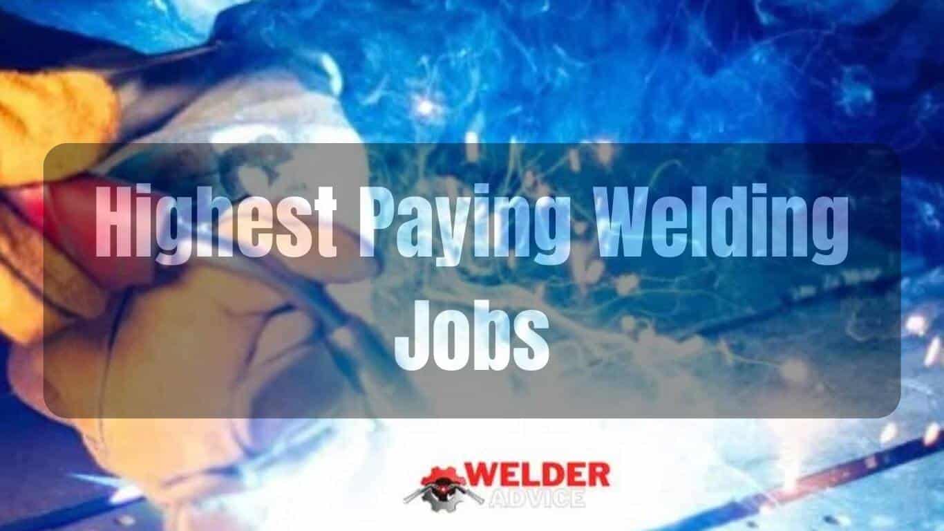 Highest Paying Welding Jobs