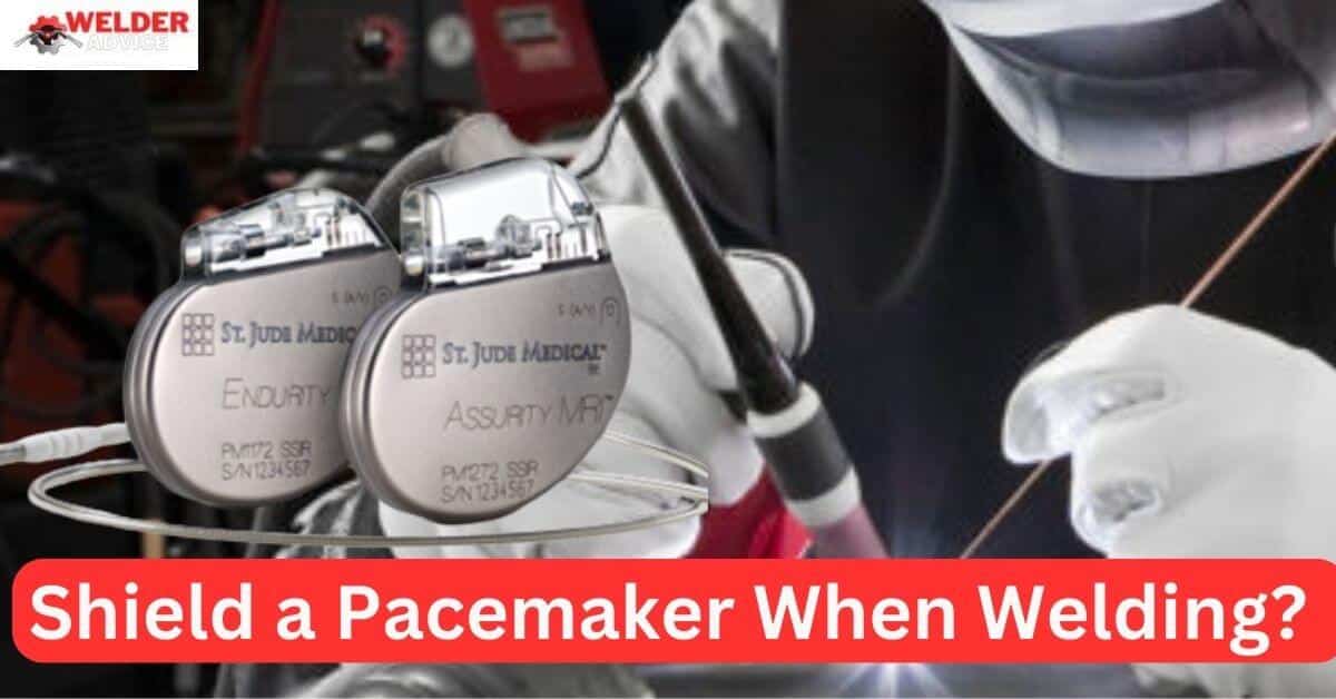 How Do You Shield a Pacemaker When Welding