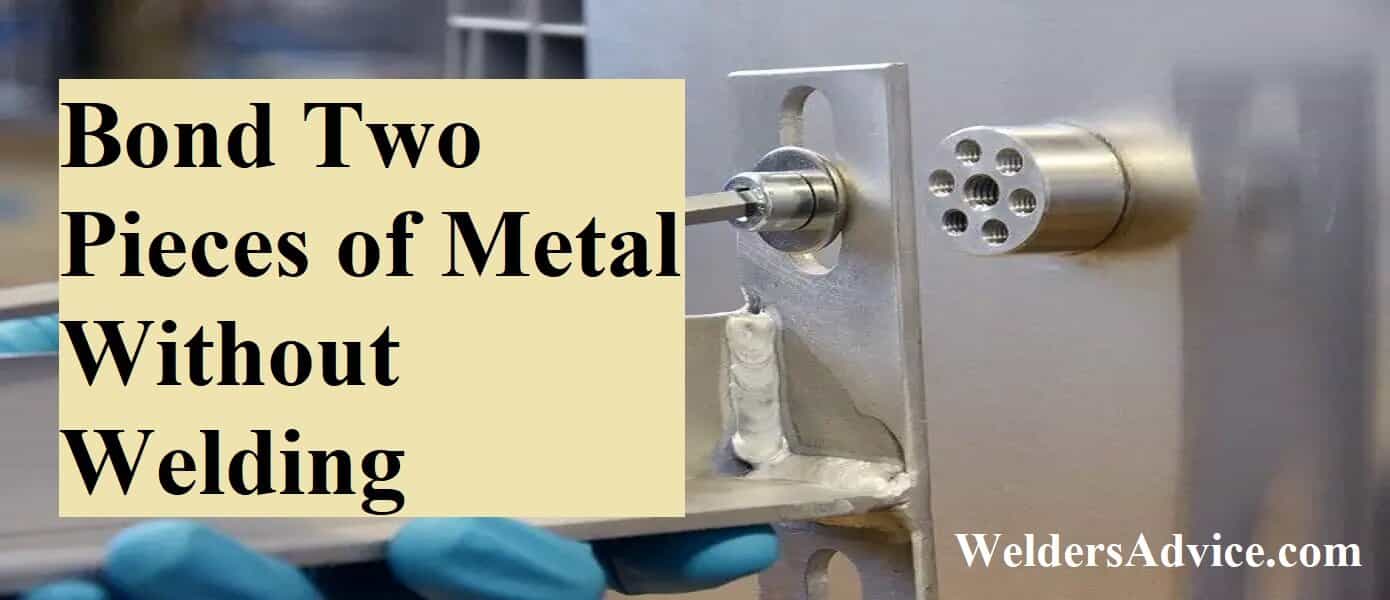 Bond Two Pieces of Metal Without Welding