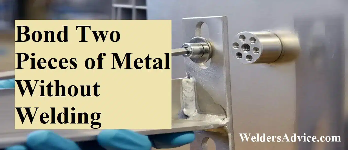 Bond Two Pieces of Metal Without Welding
