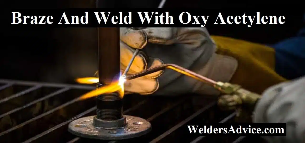 Braze And Weld With Oxy Acetylene