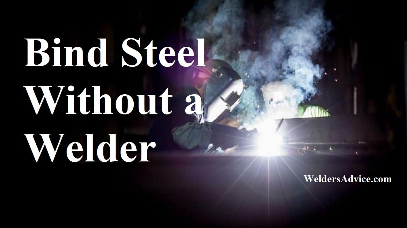 Bind Steel Without a Welder